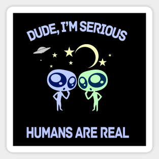 Funny Alien Sarcastic Humans Are Real Magnet